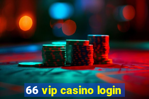 66 vip casino login